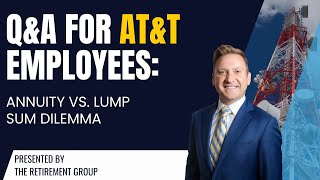 QampA for ATampT Employees Annuity vs Lump Sum Dilemma [upl. by Ambrosi539]