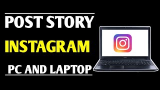 How To Add Story On Instagram From Pc  How To Put Story On Instagram In Laptop [upl. by Aryan]