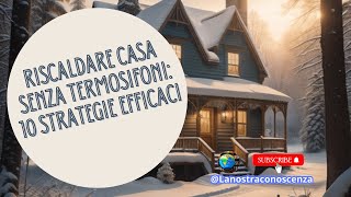 Riscaldare Casa Senza Termosifoni 10 Strategie Efficaci [upl. by Gusti]