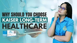 Why Should You Choose Kaiser LongTerm Healthcare [upl. by Harbert]