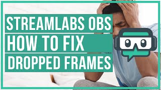 Streamlabs OBS How To Fix Dropped Frames and Stream Lag [upl. by Hna]