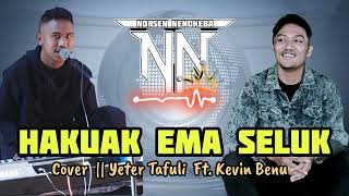 Lagu Tetun  HAKUAK EMA SELUK  Cover  Yeter Tafuli Ft Kevin Benu [upl. by Ahsain]