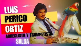 LUIS PERICO ORTÍZ Arreglista Director musical empresario el mejor TROMPETISTA de la SALSA 🎺 [upl. by Ona]