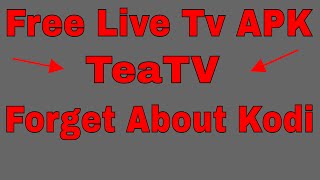 TEA TV BEST KEPT SECRET Free LIVE TV APK  FORGET ABOUT Kodi 173 And MOBDROUkTvNow [upl. by Claudette]