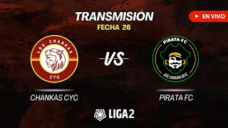 CHANKAS CYC VS PIRATA FC  LIGA 2  FASE REGULAR  FECHA 26  EN VIVO [upl. by Madelyn536]