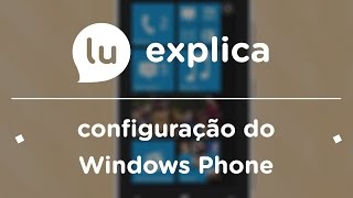 Como configurar o Windows Phone Veja os primeiros passos [upl. by Seaton]