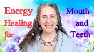 Free Energy Healing for the Mouth and Teeth [upl. by Ertnom]