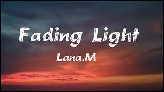 Lana M  Fading LightOfficial Music Lyrics [upl. by Anoniw]