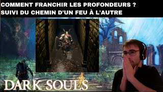 DARK SOULS 1  COMMENT FRANCHIR LES PROFONDEURS  SUIVI DU CHEMIN DUN FEU À LAUTRE [upl. by Philpot]