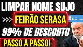 Como Limpar NOME SUJO com SUPER Desconto  FEIRÃO SERASA LIMPA NOME [upl. by Nonac]