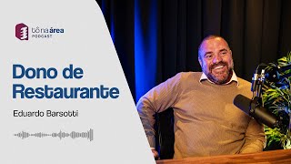 EDUARDO BARSOTTI É DONO DE UM RENOMADO RESTAURANTE EM LONDRES  Podcast Tô na Área 31 [upl. by Rhu894]