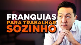 4 Franquias LUCRATIVAS para TRABALHAR SOZINHO 😎💰 [upl. by Nahtanoj]