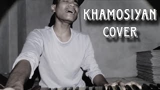 Khamosiyan  Cover by – Dillip parida  Arijit Singh [upl. by Alamak632]