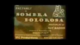 Guy Maddin Sombra Dolorosa [upl. by Gerhan]