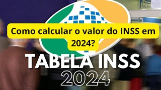 Como calcular o valor do INSS em 2024 [upl. by Kristine]