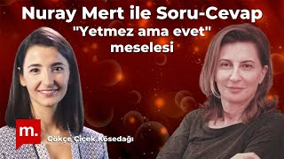 Nuray Mert ile Soru  Cevap quotYetmez ama evetquot meselesi [upl. by Percival]