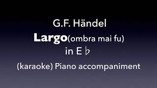 LargoOmbra mai fu Händel in E♭ Piano accompanimentkaraoke [upl. by Ahsote]