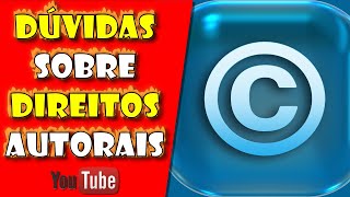 DÚVIDAS sobre DIREITOS AUTORAIS no YOUTUBE [upl. by Nayt]