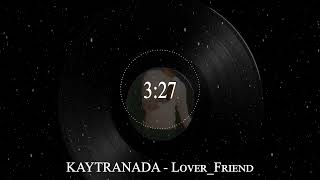 KAYTRANADA  Lover Friend [upl. by Egas507]