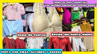 👚👗La ROPA de IMPORTACIÓN más BARATA del CENTRO CDMX  Desde 8 pesos  PIEZA MAYOREO y DOCENA [upl. by Mayeda]