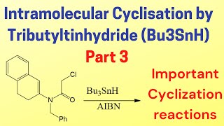 Intramolecular cyclisation by tributyl tin hydride Bu3SnHAIBN  part 3  cyclization reaction [upl. by Ocirederf]