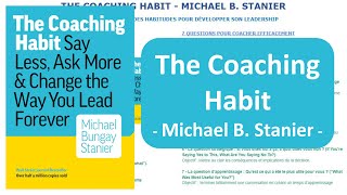 The Coaching Habit  Michael Bungay Stanier Résumé [upl. by Nnalorac461]