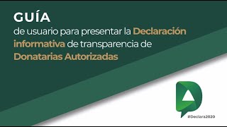 Guía de usuario para presentar la Declaración informativa de transparencia de Donatarias Autorizadas [upl. by Maurene]