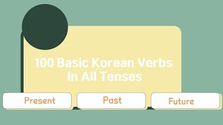 100 most commonly used Korean verbs in all tenses present past and future [upl. by Younger810]