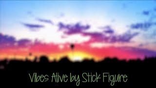 Stick Figure Vibes Alive Lyrics [upl. by Roydd]