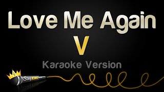 V  Love Me Again Karaoke Version [upl. by Aradnahc287]