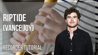 How to play Riptide by Vance Joy on Recorder Tutorial [upl. by Ogren]