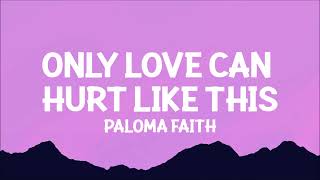 Paloma Faith  Only Love Can Hurt Like This Lyrics [upl. by Nyleuqcaj]