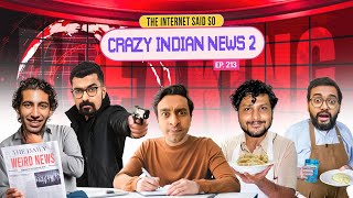 The Internet Said So  EP 213  Crazy Indian News 2 [upl. by Anahir371]