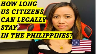 HOW LONG CAN US CITIZENS FORMER FILIPINO CITIZENS AND DUAL CAN STAY IN PHILIPPINES [upl. by Sarah]