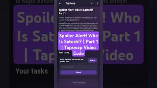 Spoiler Alert Who Is Satoshi  Part 1  Tapswap Video Code [upl. by Relyuc354]