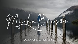 MINHA BENÇÃO  CCB Avulso  Daniel Sabino Ft Davi Alves [upl. by Hilary]