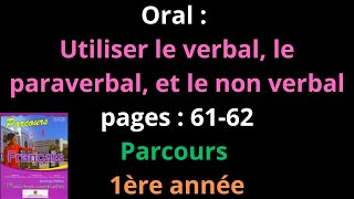 Oral  Utiliser le verbal le paraverbal et le non verbalpages  6162Parcours 1ère annéeشرح [upl. by Fabria642]