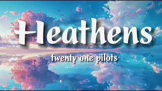 twenty one pilots  Heathens  Lyrics [upl. by Ystap]