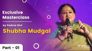 Exclusive Music Masterclass with Shubha Mudgal  Part 1  Artium Academy [upl. by Wawro544]