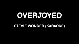 Overjoyed  Stevie Wonder Karaoke [upl. by Tolland]