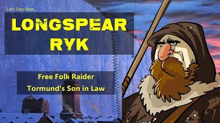 Lets Taco Bout Longspear Ryk Asoiaf Game of Thrones Lore [upl. by Gaiser]