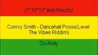 Conroy Smith  Dancehall PosseLevel The Vibes Riddim [upl. by Ahsaeym]