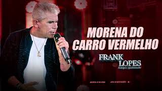 Frank Lopes  Morena do carro vermelho [upl. by Vernita276]