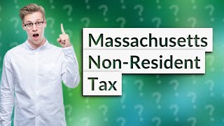 Does Massachusetts tax non resident income [upl. by Schou]