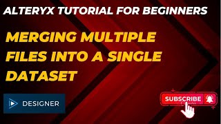 Alteryx Tutorial Merging Multiple Files into a Single Dataset [upl. by Fredric]