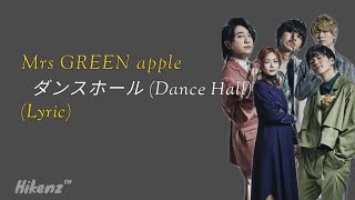 【HD 】Dance Hall  Mrs GREEN APPLE  Lyrics  Romaji  Kanji [upl. by Bixler]