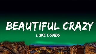 Luke Combs  Beautiful Crazy Lyrics [upl. by Cristobal]