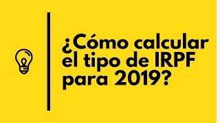 ¿Como calcular TIPO IRPF 2019 [upl. by Elahcar503]