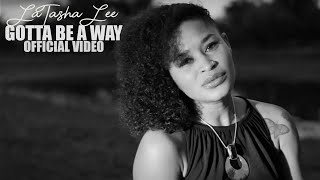 LaTasha Lee  Gotta Be A Way  Official Music Video [upl. by Artimas]