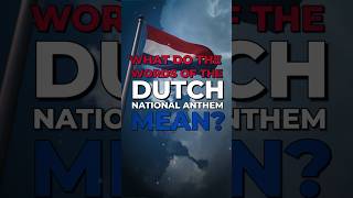 What does the Dutch National Anthem mean [upl. by Allrud74]